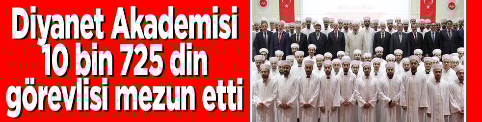 Diyanet Akademisi 10 bin 725 din görevlisi mezun etti