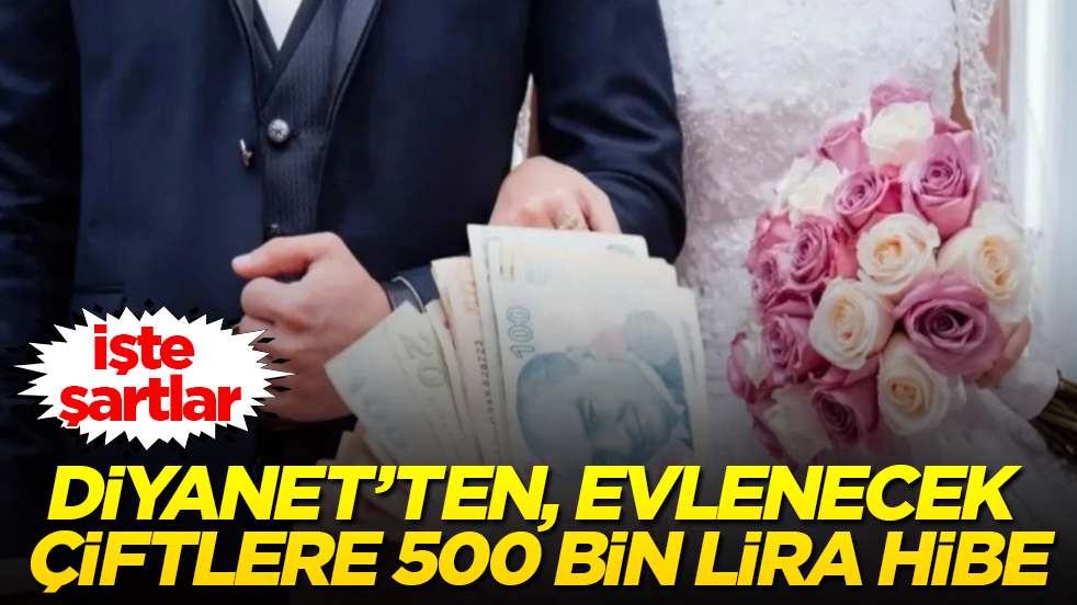 Diyanet’ten, evlenecek çiftlere 500 bin lira hibe! İşte şartlar