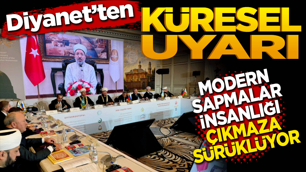 Diyanet’ten Küresel Uyarı: Modern sapmalar insanlığı çıkmaza sürüklüyor