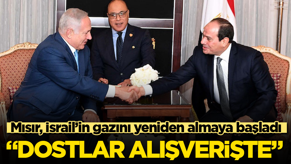 "Dostlar alışverişte!" Mısır, İsrail’in gazını yeniden almaya başladı