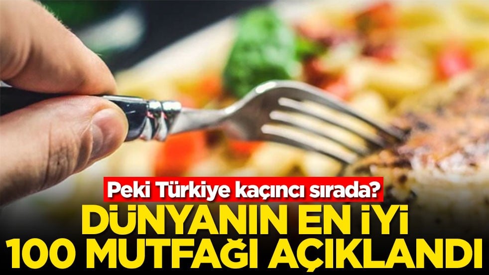 Dünyanın en iyi 100 mutfağı açıklandı! Peki Türkiye kaçıncı sırada?