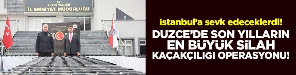 Düzce’de son yılların en büyük silah kaçakçılığı operasyonu! İstanbul’a sevk edeceklerdi!