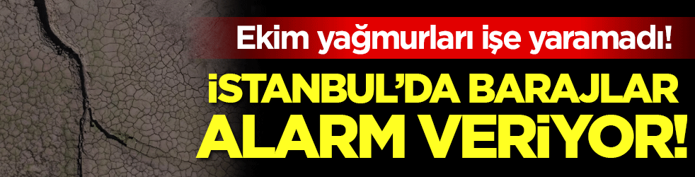 Ekim yağmurları işe yaramadı: İstanbul'da barajlar alarm veriyor!