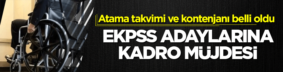 EKPSS adayları müjde! 2026 yılı engelli atama takvimi ve kontenjanı belli oldu