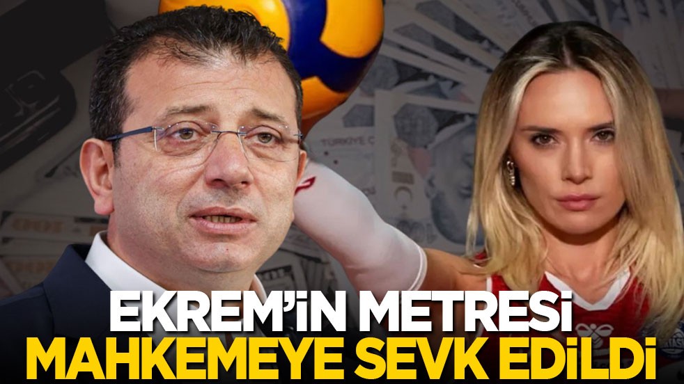 Ekrem İmamoğlu'nun metresi mahkemeye sevk edildi
