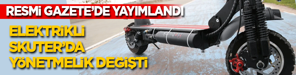 Elektrikli skuter yönetmeliği değişti