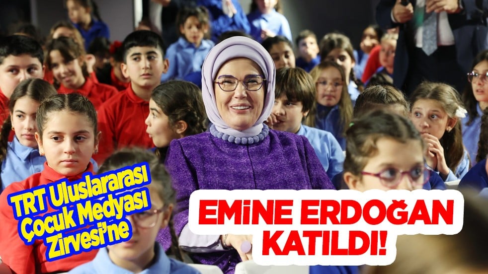 Emine Erdoğan, TRT Uluslararası Çocuk Medyası Zirvesi’ne katıldı