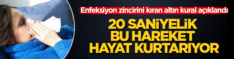 Enfeksiyon zincirini kıran altın kural açıklandı! 20 saniyelik bu hareket hayat kurtarıyor
