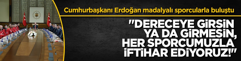Erdoğan'dan madalya kazanan sporculara tebrik: "Türkiye bir spor devrimi yaşamıştır"