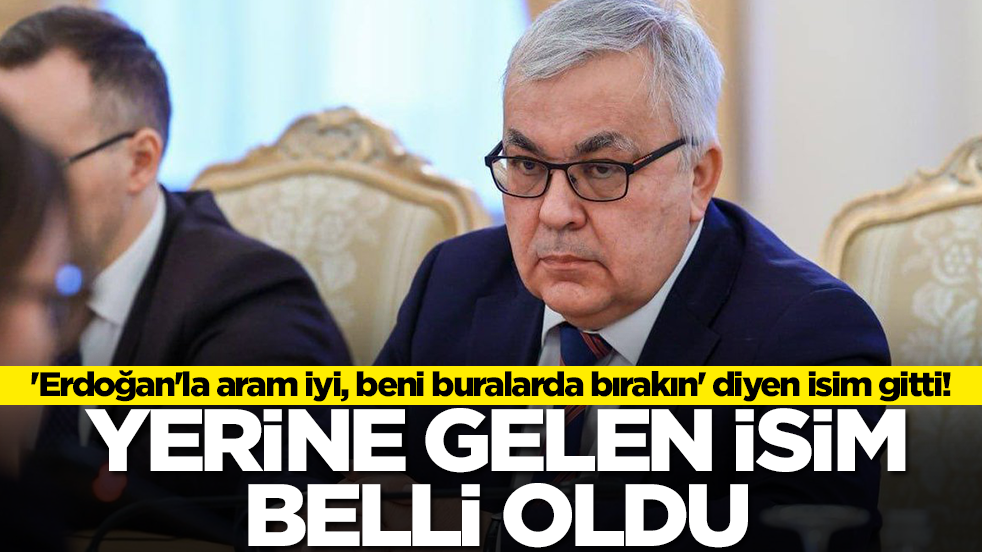 'Erdoğan'la aram iyi, beni buralarda bırakın' diyen isim gitti! Yerine gelen isim belli oldu