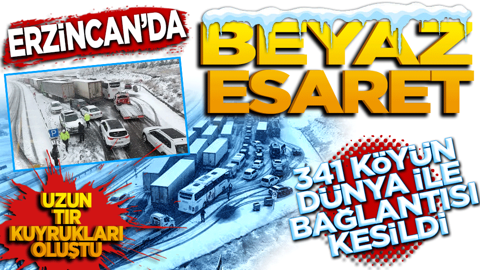 Erzincan’da beyaz esaret! 341 köyün dünya ile bağlantısı kesildi