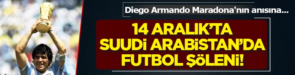 Eski futbolcu Arjantinli Maradona'nın anısına 'Maradona Kupası', 14 Aralık'ta Riyad'da oynanacak