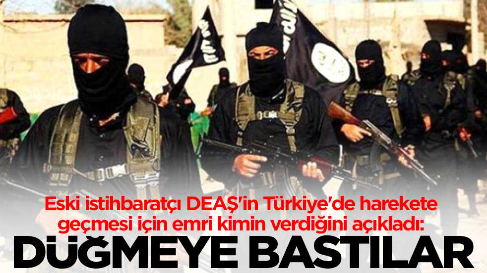 Eski istihbaratçı DEAŞ'in Türkiye'de harekete geçmesi için emri kimin verdiğini açıkladı: Düğmeye bastılar