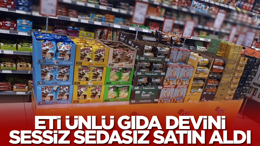 Eti ünlü gıda devini sessiz sedasız satın aldı