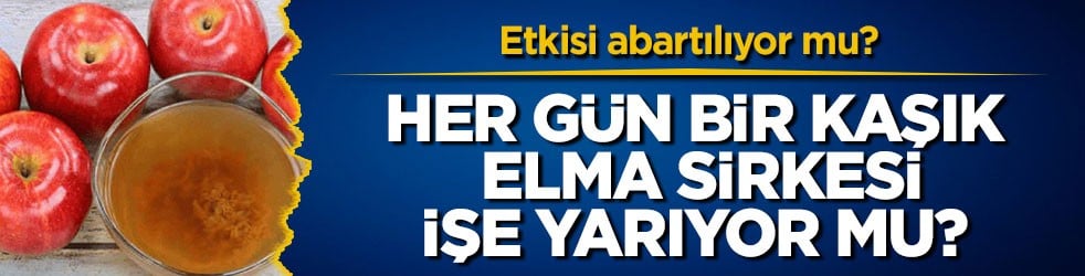 Etkisi abartılıyor mu? Her gün bir kaşık elma sirkesi işe yarıyor mu?