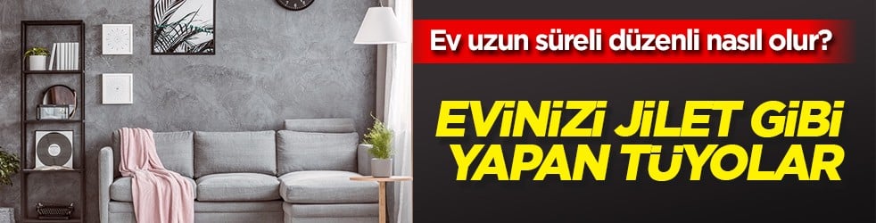 Ev uzun süreli düzenli yapan püf nokta: Bakın nasıl misafire hazır oluyor! Pırıl pırıl yapmak mümkün