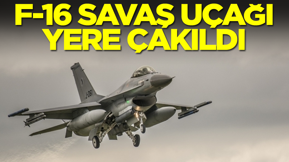 F-16 savaş uçağı çakıldı