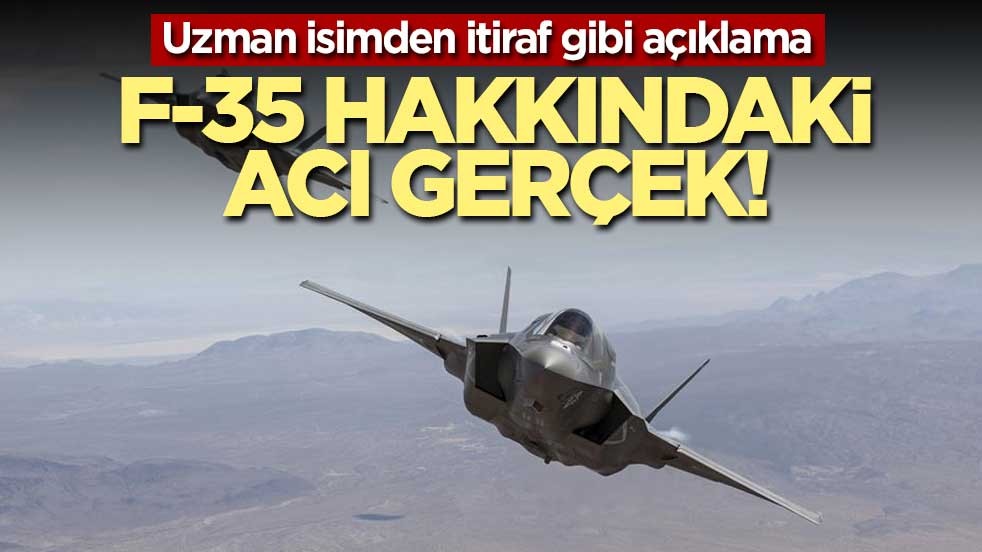 F-35 hakkındaki acı gerçek! Uzman isimden itiraf gibi açıklama