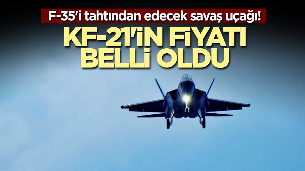 F-35'i tahtından edecek savaş uçağı! KF-21'in fiyatı belli oldu