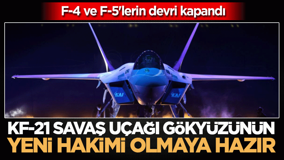 F-4 ve F-5'lerin devri kapandı: Güney Kore’nin gökyüzündeki yeni gururu: KF-21 uçuş testlerini tamamladı!