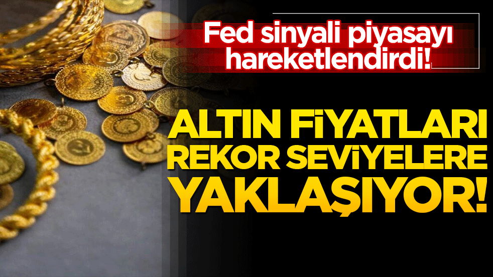 FED sinyali piyasayı hareketlendirdi! Altın fiyatları rekor seviyelere yaklaşıyor!