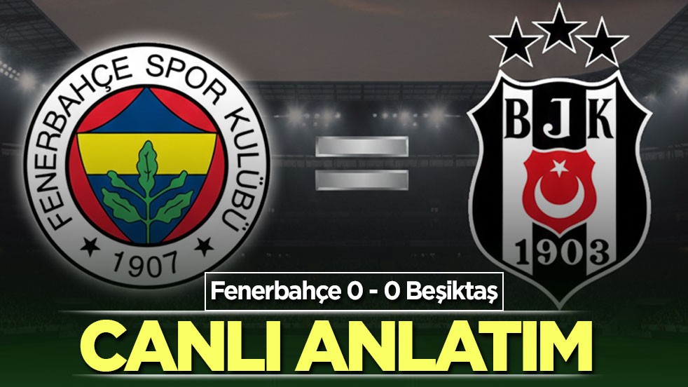 Fenerbahçe - Beşiktaş | CANLI ANLATIM