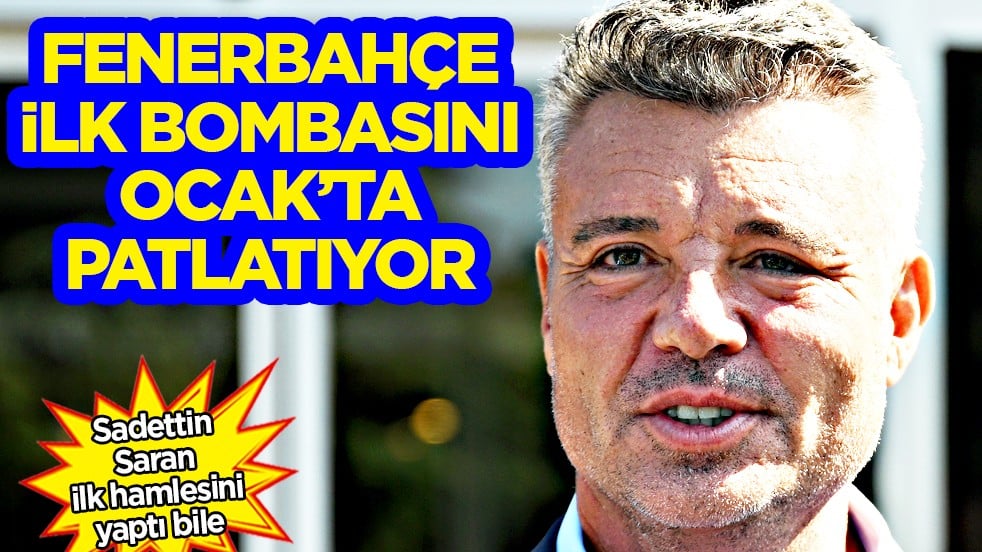 Fenerbahçe ilk bombasını patlatıyor! Sadettin Saran Ocak'ta hamlesini yapacak...