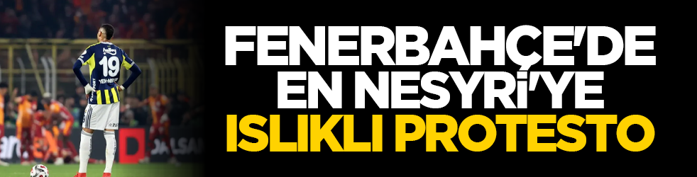 Fenerbahçe'de En Nesyri'ye ıslıklı protesto