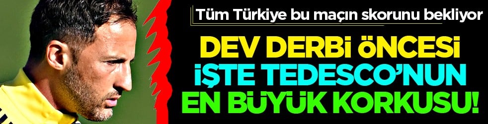 Fenerbahçe'de Galatasaray derbisi öncesi büyük endişe! Tedesco... 11'e 11!