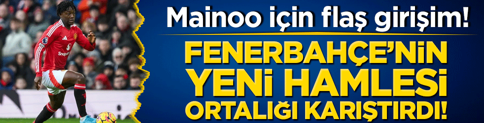 Fenerbahçe’nin yeni hamlesi ortalığı karıştırdı! Mainoo için flaş girişim!