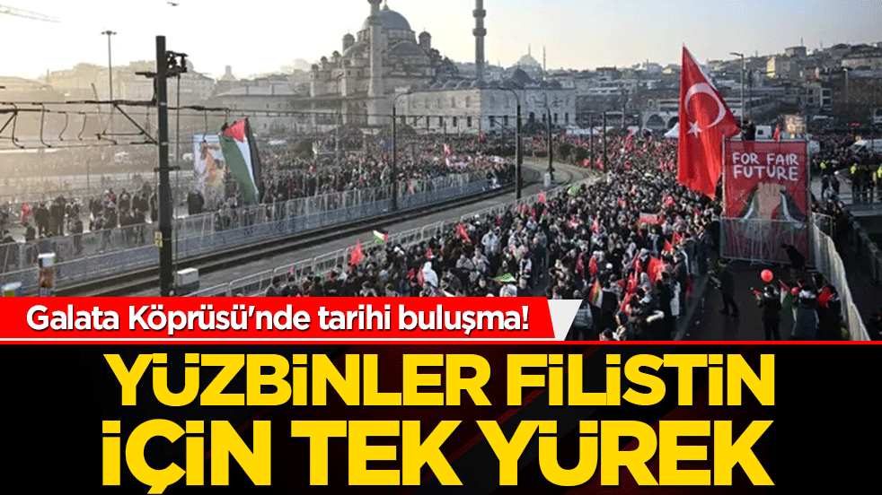 Galata Köprüsü'nde tarihi buluşma! Yüzbinler Filistin içinn tek yürek