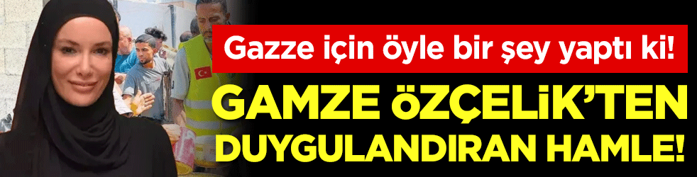 Gamze Özçelik'ten duygulandıran hamle: Gazze için öyle bir şey yaptı ki!