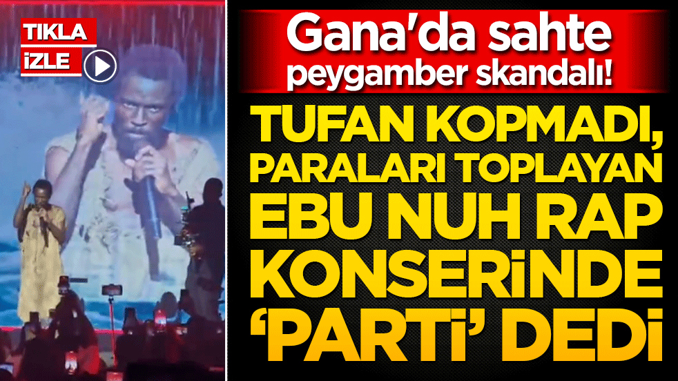 Gana'da sahte peygamber skandalı! Tufan kopmadı, paraları toplayan Ebu Nuh rap konserinde "parti" dedi