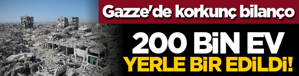 Gazze'de korkunç bilanço: 200 bin ev yerle bir edildi!