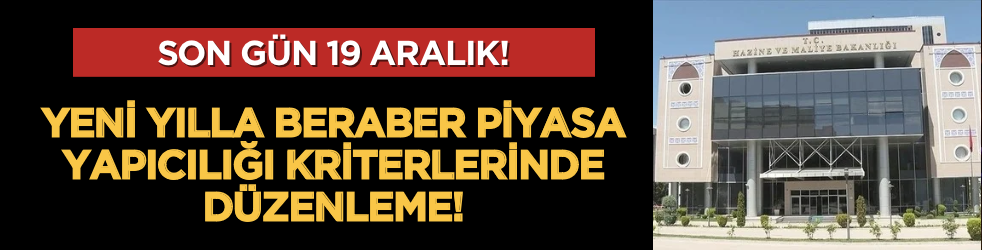 Gelecek yıla ilişkin piyasa yapıcılığı kriterlerinde düzenleme