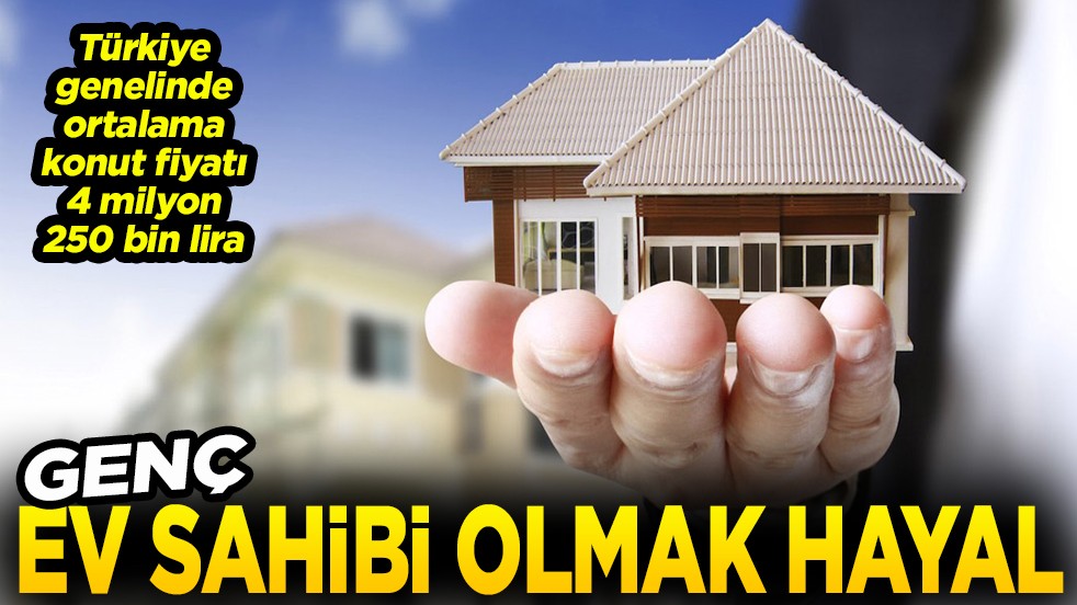 Genç ev sahibi olmak hayal