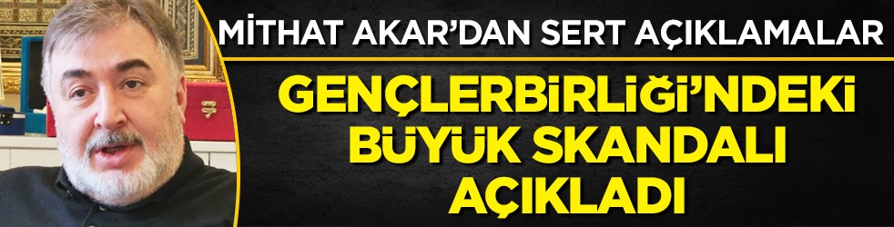 Gençlerbirliği'nde skandal! Başkan Adayı Mithat Akar'dan sert açıklamalar...