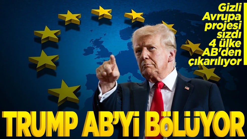 Gizli Avrupa projesi sızdı 4 ülke AB'den çıkarılıyor Trump AB'yi bölüyor