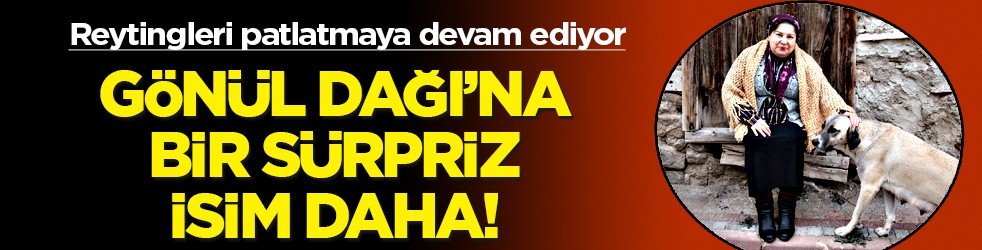 Gönül Dağı'nda beklenmedik bölüm şaşırtacak! Bir sürpriz isim daha kadroya katıldı