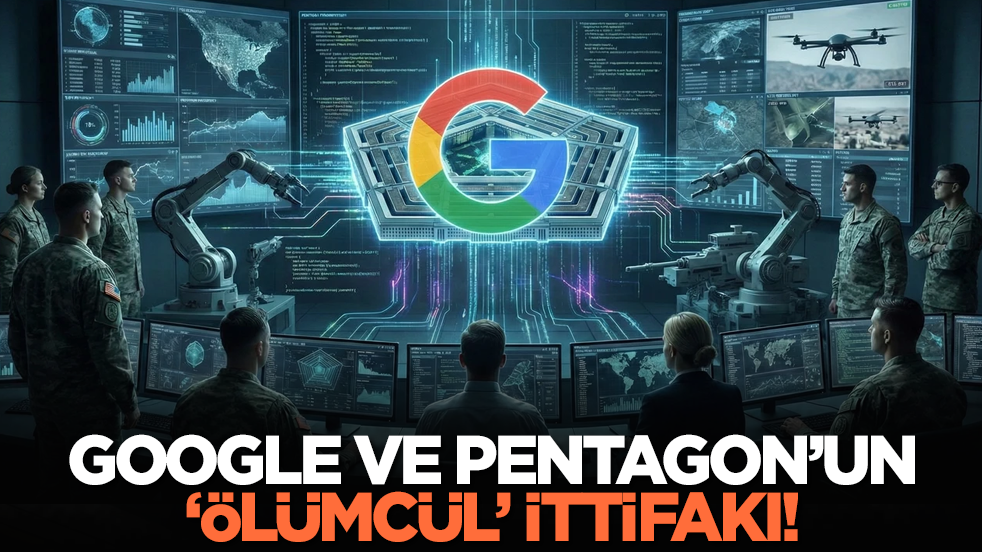 Google ve Pentagon’un ‘ölümcül’ ittifakı!