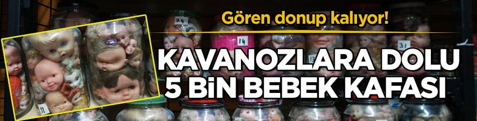 Gören donup kalıyor! Kavanozlara dolu 5 bin bebek kafası