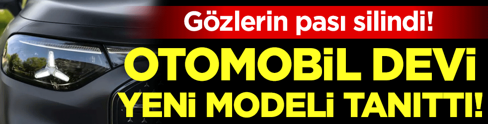 Gözlerin pası silindi: Otomobil devi yeni modeli tanıttı!