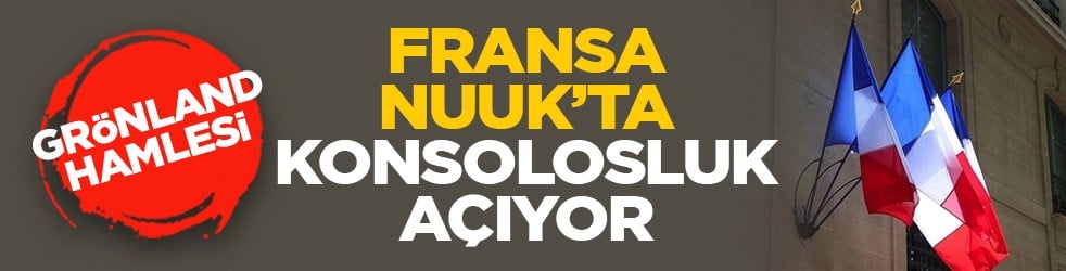 Grönland hamlesi: Fransa, Nuuk’ta konsolosluk açıyor