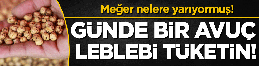 Günde bir avuç leblebi tüketin: Meğer nelere yarıyormuş!