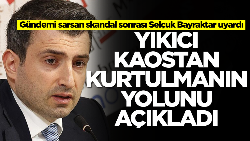 Gündemi sarsan skandal sonrası Selçuk Bayraktar uyardı! Yıkıcı kaostan korunmanın yolunu açıkladı