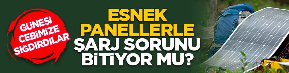 Güneşi cebimize sığdırdılar: Esnek panellerle şarj sorunu bitiyor mu?