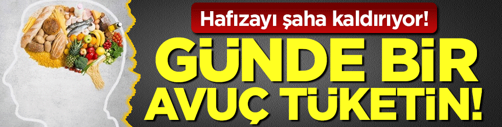 Hafızayı şaha kaldırıyor: Günde bir avuç tüketin!