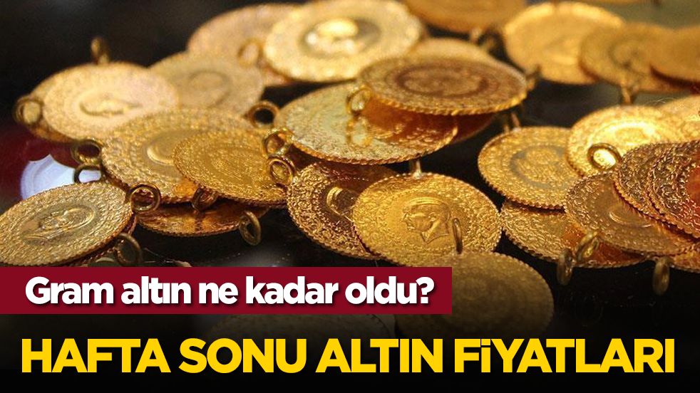 Hafta sonu altın fiyatları: Gram altın ne kadar oldu?