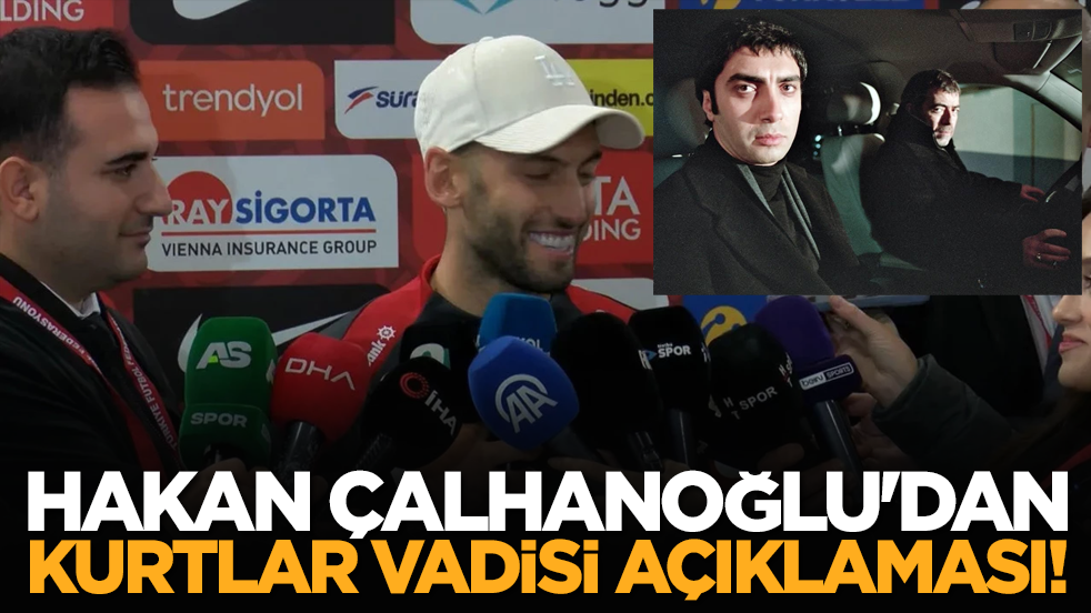 Hakan Çalhanoğlu'dan Kurtlar Vadisi açıklaması!