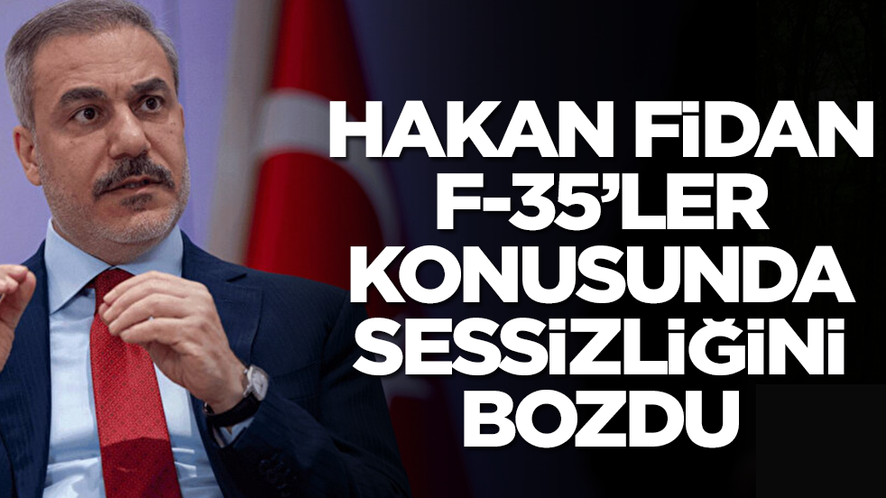 Hakan Fidan F-35'ler konusunda sessizliği bozdu